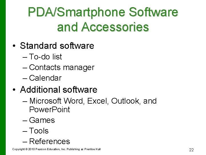 PDA/Smartphone Software and Accessories • Standard software – To-do list – Contacts manager –