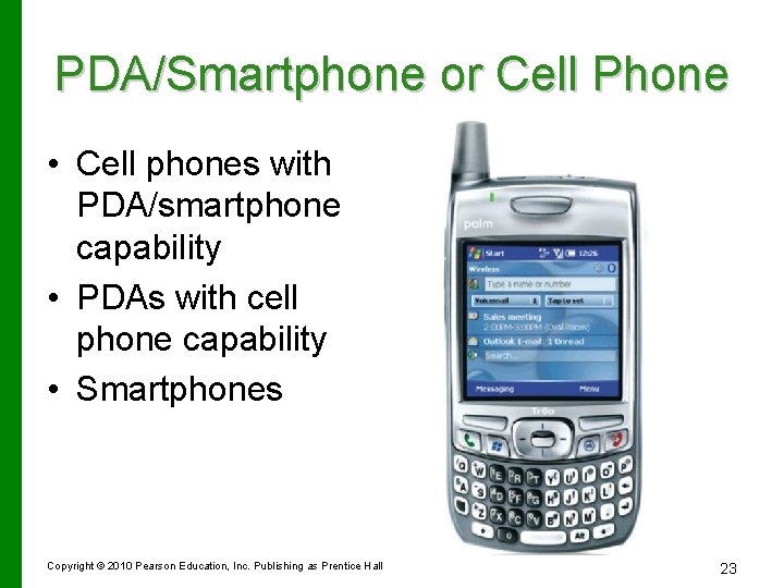 PDA/Smartphone or Cell Phone • Cell phones with PDA/smartphone capability • PDAs with cell