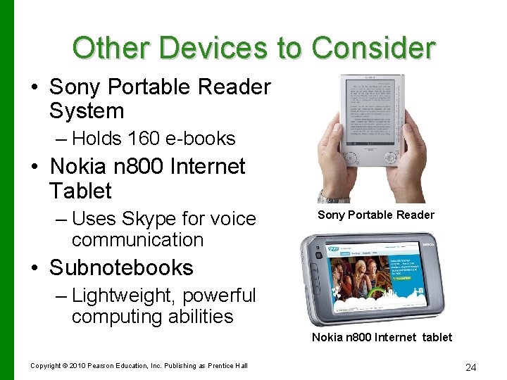 Other Devices to Consider • Sony Portable Reader System – Holds 160 e-books •