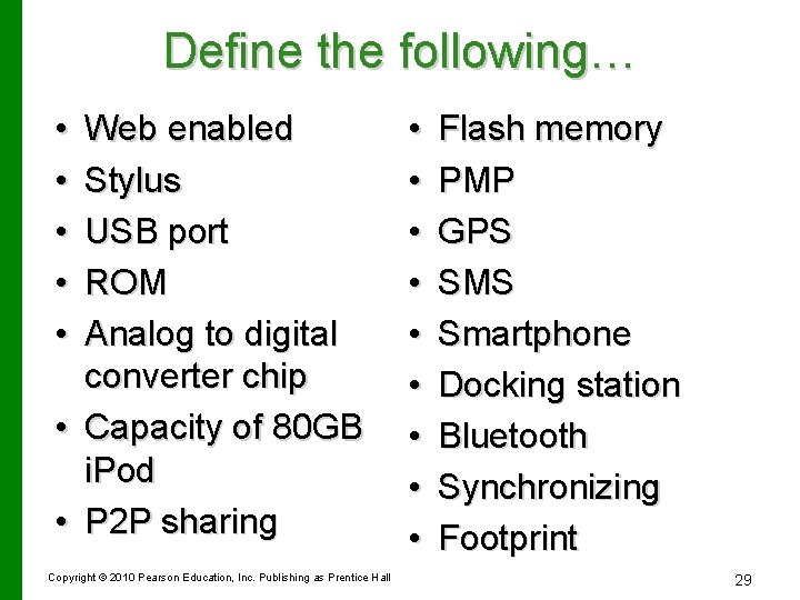 Define the following… • • Web enabled Stylus USB port ROM Analog to digital
