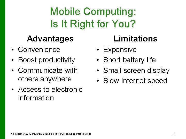 Mobile Computing: Is It Right for You? Advantages • Convenience • Boost productivity •