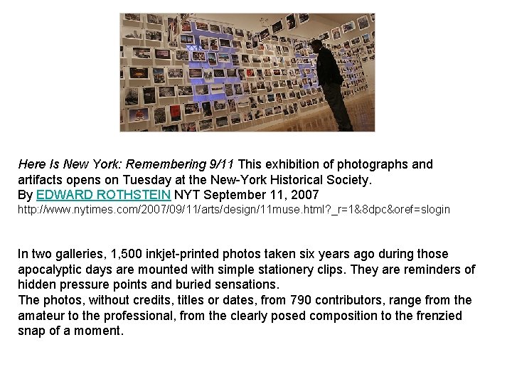 Here Is New York: Remembering 9/11 This exhibition of photographs and artifacts opens on