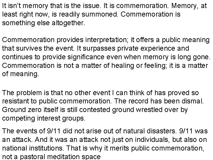 It isn’t memory that is the issue. It is commemoration. Memory, at least right