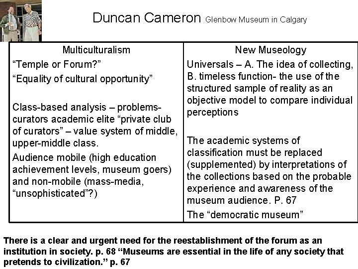 Duncan Cameron Glenbow Museum in Calgary Multiculturalism “Temple or Forum? ” “Equality of cultural