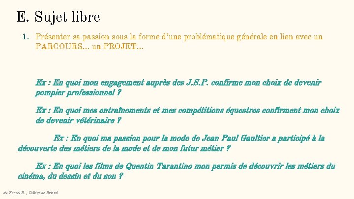 E. Sujet libre 1. Présenter sa passion sous la forme d’une problématique générale en