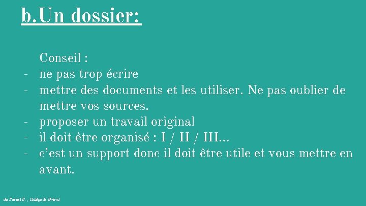 b. Un dossier: - Conseil : ne pas trop écrire mettre des documents et