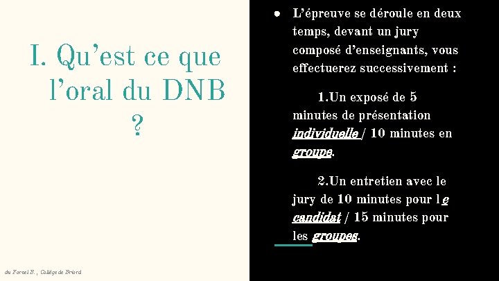 I. Qu’est ce que l’oral du DNB ? ● L’épreuve se déroule en deux