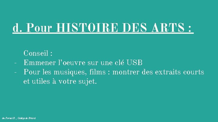 d. Pour HISTOIRE DES ARTS : Conseil : - Emmener l’oeuvre sur une clé