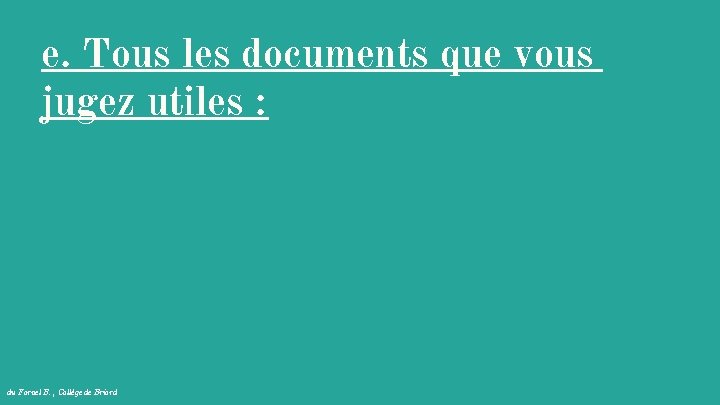 e. Tous les documents que vous jugez utiles : du Fornel B. , Collège