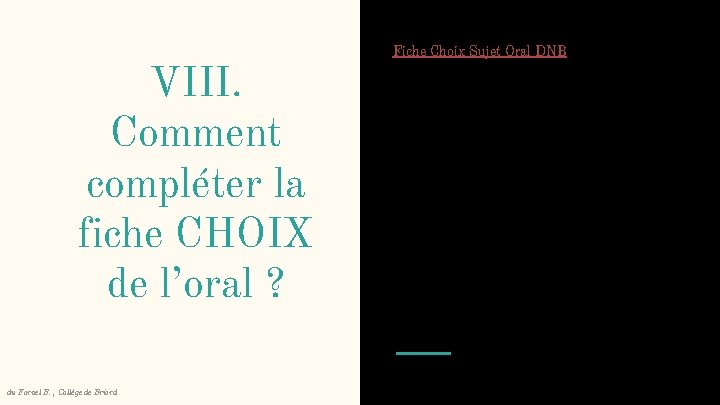 VIII. Comment compléter la fiche CHOIX de l’oral ? du Fornel B. , Collège