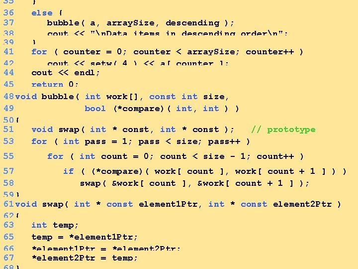 35 } 36 else { Outline 37 bubble( a, array. Size, descending ); 38