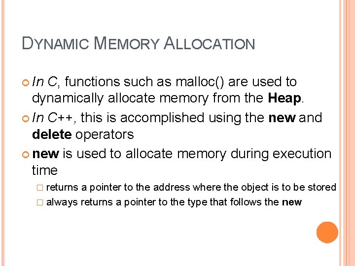 DYNAMIC MEMORY ALLOCATION In C, functions such as malloc() are used to dynamically allocate