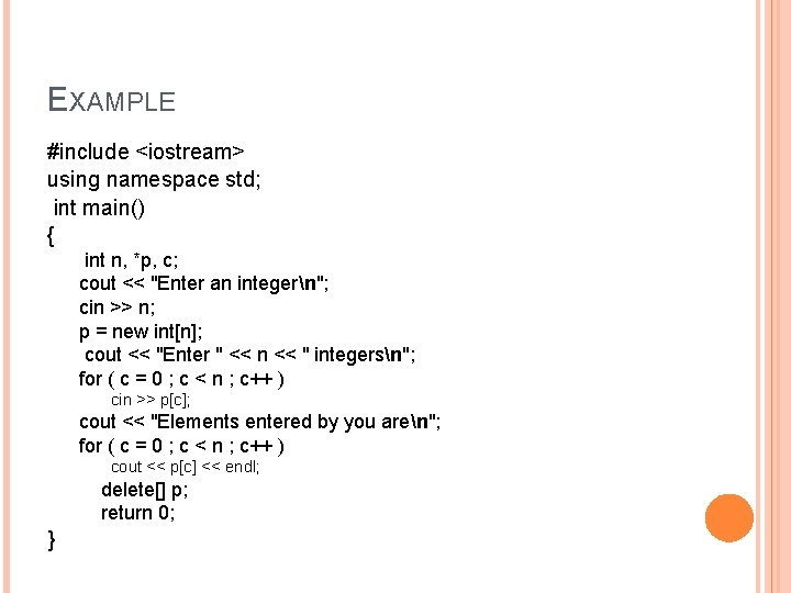 EXAMPLE #include <iostream> using namespace std; int main() { int n, *p, c; cout