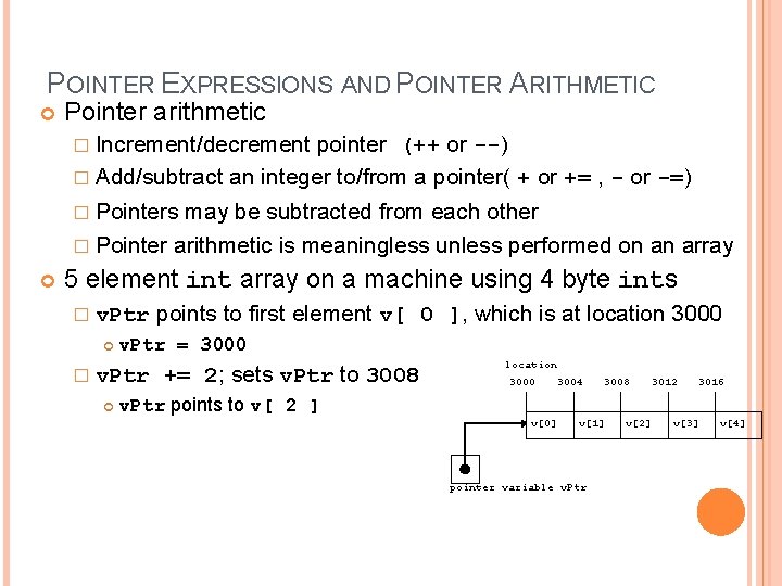 4 POINTER EXPRESSIONS AND POINTER ARITHMETIC Pointer arithmetic � Increment/decrement pointer (++ or --)