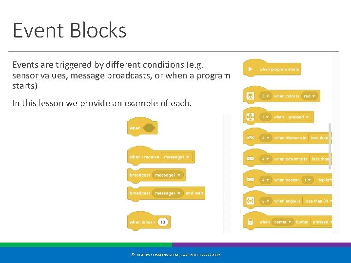 Event Blocks Events are triggered by different conditions (e. g. sensor values, message broadcasts,