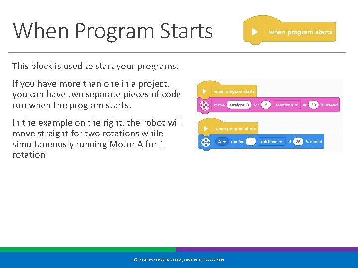 When Program Starts This block is used to start your programs. If you have