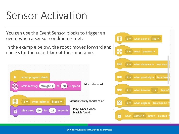 Sensor Activation You can use the Event Sensor blocks to trigger an event when
