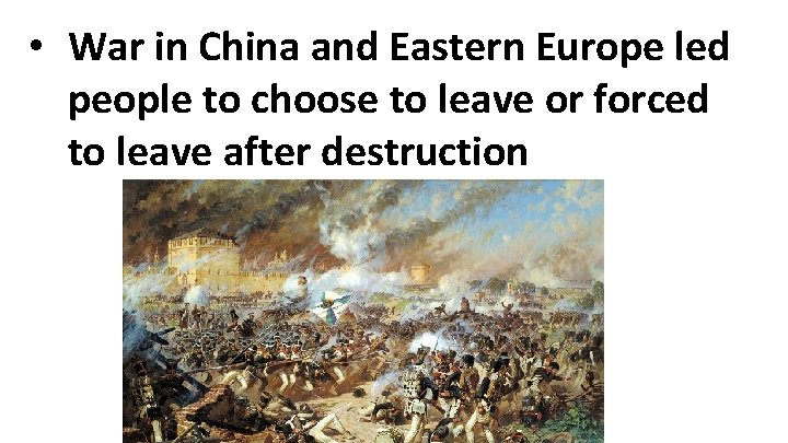 • War in China and Eastern Europe led people to choose to leave • War in China and Eastern Europe led people to choose to leave