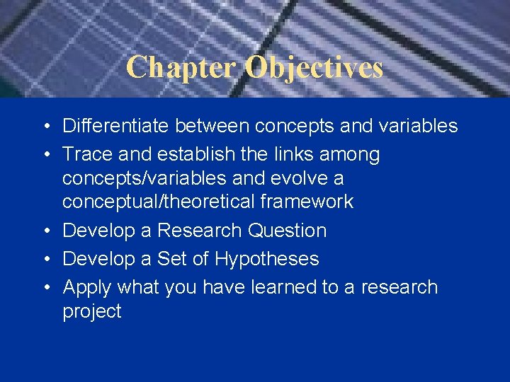 Chapter Objectives • Differentiate between concepts and variables • Trace and establish the links Chapter Objectives • Differentiate between concepts and variables • Trace and establish the links