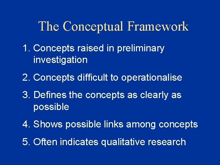 The Conceptual Framework 1. Concepts raised in preliminary investigation 2. Concepts difficult to operationalise The Conceptual Framework 1. Concepts raised in preliminary investigation 2. Concepts difficult to operationalise