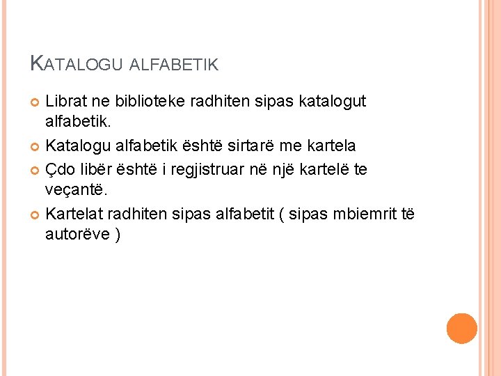 KATALOGU ALFABETIK Librat ne biblioteke radhiten sipas katalogut alfabetik. Katalogu alfabetik është sirtarë me