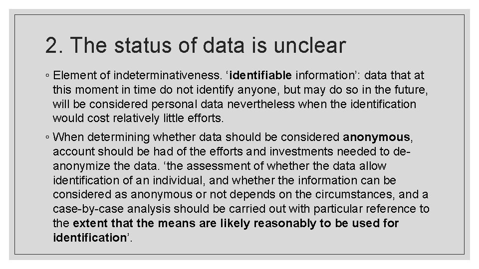 2. The status of data is unclear ◦ Element of indeterminativeness. ‘identifiable information’: data