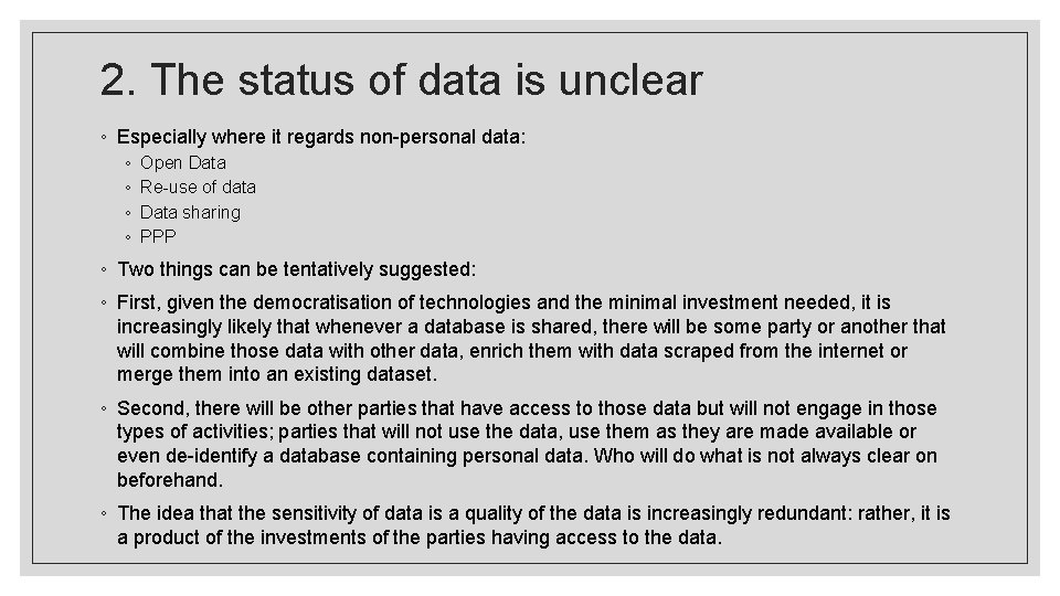 2. The status of data is unclear ◦ Especially where it regards non-personal data: