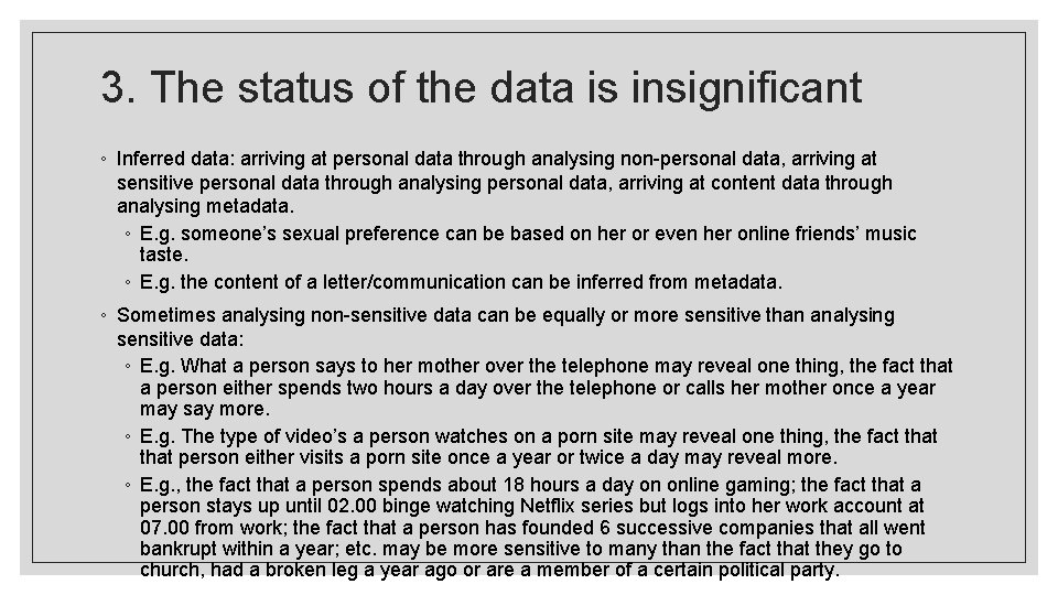 3. The status of the data is insignificant ◦ Inferred data: arriving at personal