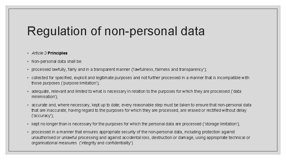 Regulation of non-personal data ◦ Article 3 Principles ◦ Non-personal data shall be: ◦