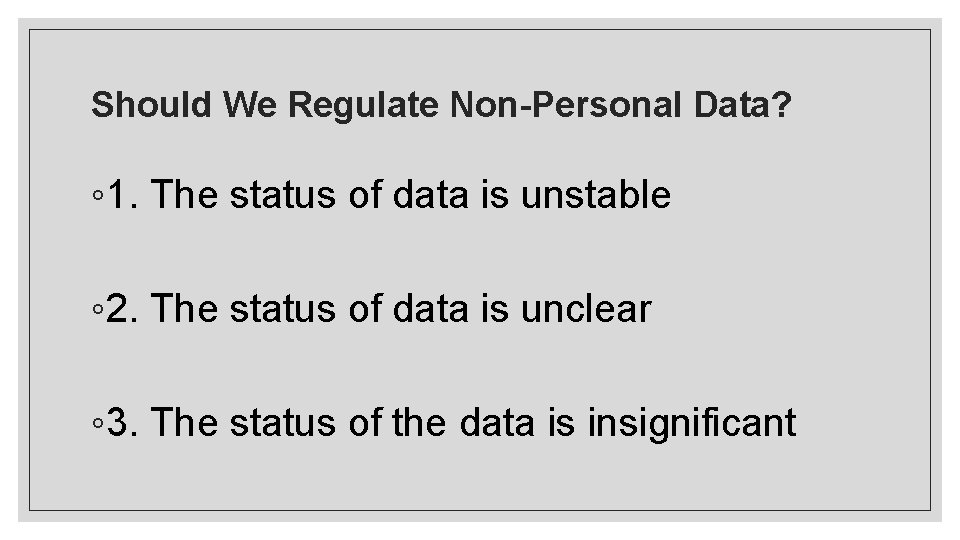 Should We Regulate Non-Personal Data? ◦ 1. The status of data is unstable ◦