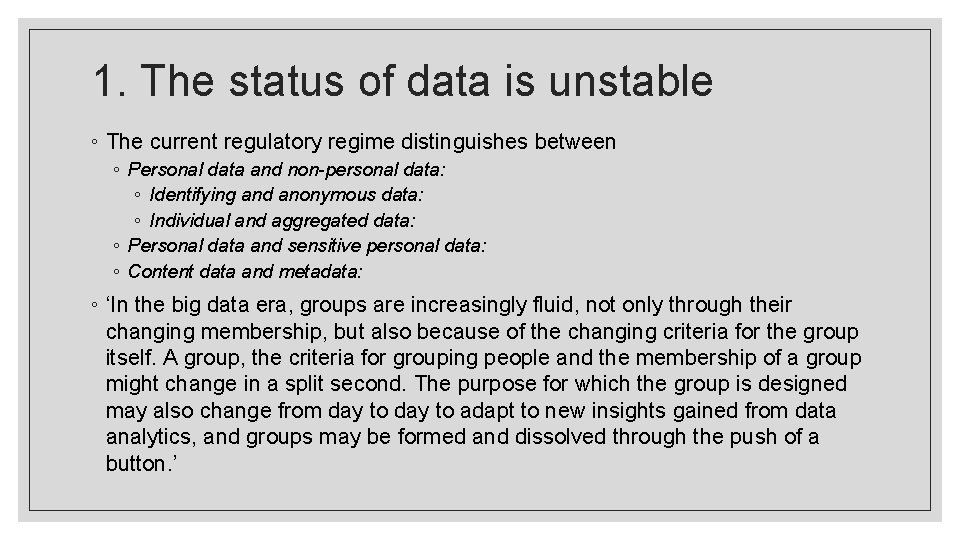 1. The status of data is unstable ◦ The current regulatory regime distinguishes between