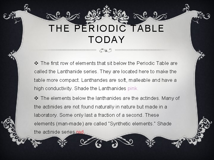 THE PERIODIC TABLE TODAY v The first row of elements that sit below the THE PERIODIC TABLE TODAY v The first row of elements that sit below the