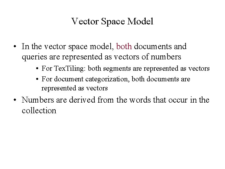 Vector Space Model • In the vector space model, both documents and queries are