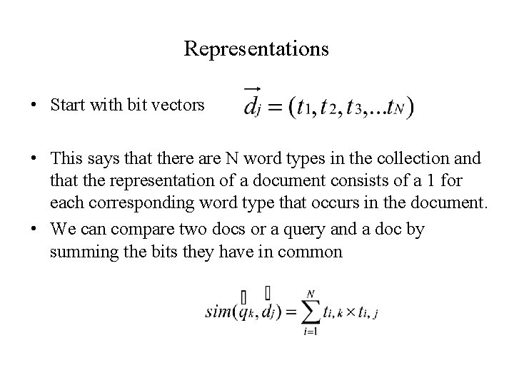 Representations • Start with bit vectors • This says that there are N word