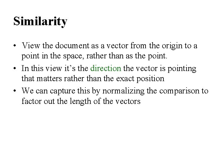 Similarity • View the document as a vector from the origin to a point