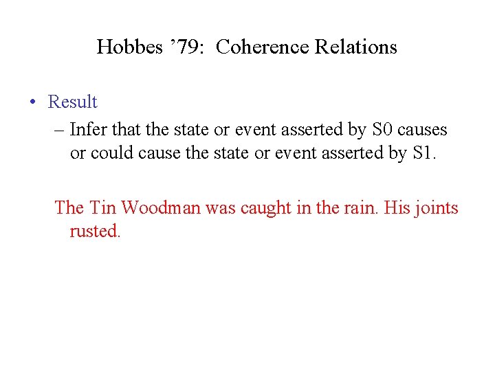 Hobbes ’ 79: Coherence Relations • Result – Infer that the state or event