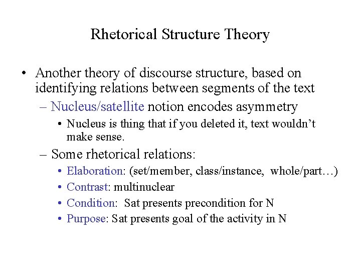 Rhetorical Structure Theory • Another theory of discourse structure, based on identifying relations between