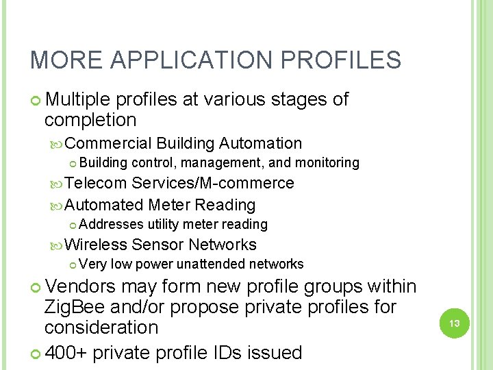 MORE APPLICATION PROFILES Multiple profiles at various stages of completion Commercial Building Automation Building