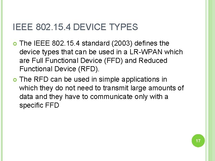 IEEE 802. 15. 4 DEVICE TYPES The IEEE 802. 15. 4 standard (2003) defines