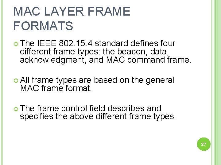 MAC LAYER FRAME FORMATS The IEEE 802. 15. 4 standard defines four different frame