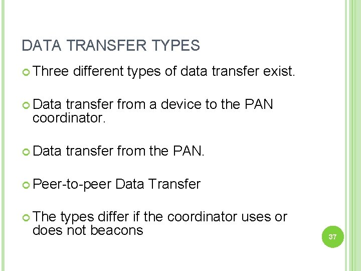 DATA TRANSFER TYPES Three different types of data transfer exist. Data transfer from a