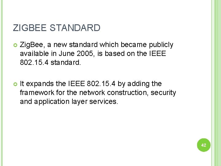 ZIGBEE STANDARD Zig. Bee, a new standard which became publicly available in June 2005,