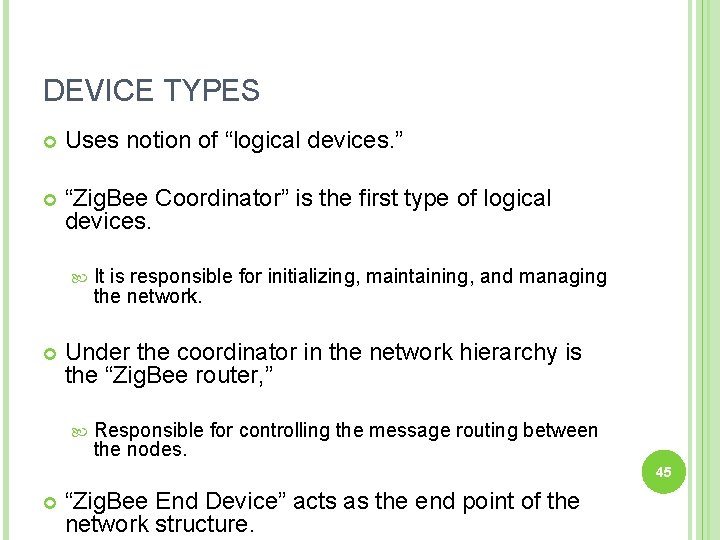 DEVICE TYPES Uses notion of “logical devices. ” “Zig. Bee Coordinator” is the first