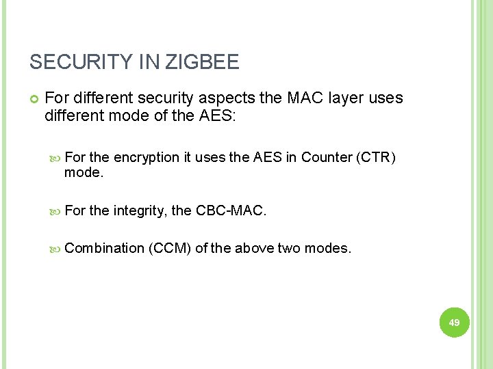 SECURITY IN ZIGBEE For different security aspects the MAC layer uses different mode of