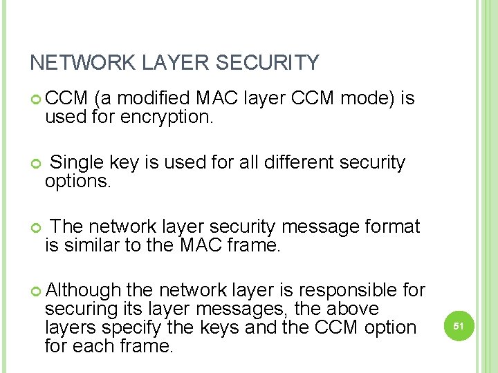 NETWORK LAYER SECURITY CCM (a modified MAC layer CCM mode) is used for encryption.