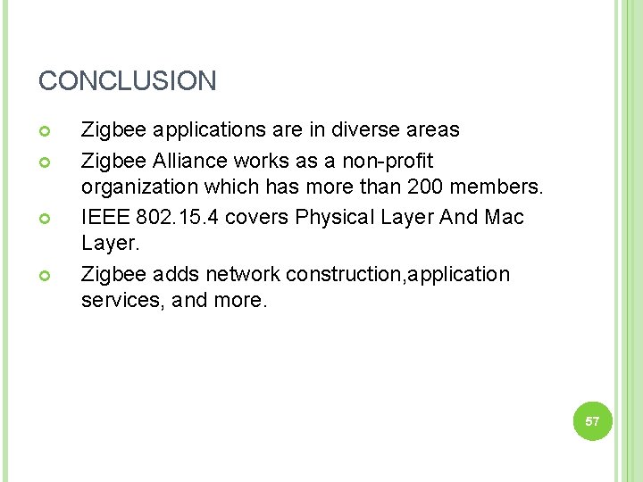 CONCLUSION Zigbee applications are in diverse areas Zigbee Alliance works as a non-profit organization
