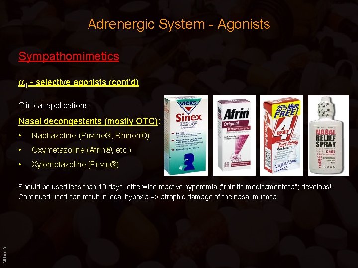 Adrenergic System - Agonists Sympathomimetics a 1 - selective agonists (cont’d) Clinical applications: Nasal