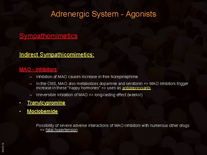 Adrenergic System - Agonists Sympathomimetics Indirect Sympathicomimetics: MAO - Inhibitors: – Inhibition of MAO