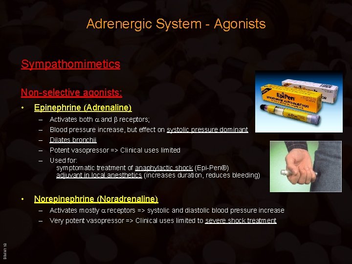 Adrenergic System - Agonists Sympathomimetics Non-selective agonists: • Epinephrine (Adrenaline) – – – •