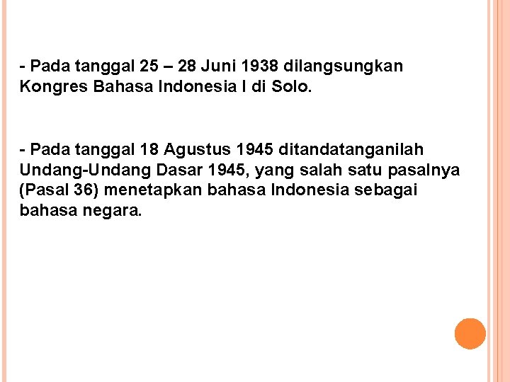 - Pada tanggal 25 – 28 Juni 1938 dilangsungkan Kongres Bahasa Indonesia I di